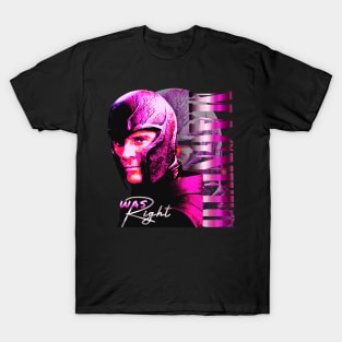 Magneto Was Right T-Shirt